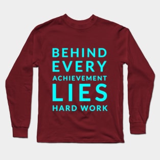 Hard Work: The Foundation of Achievement Long Sleeve T-Shirt